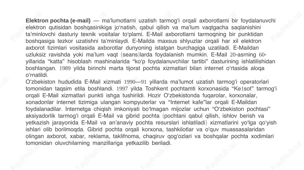 elektron qutisidan boshqa elektron qurilmaga joʻnatish, qabul qilish va maʼlum vaqtlargacha saqlanishini taʼminlovchi dasturiy-texnik vositalar toʻplami. e-mail bir punktidan boshqasiga tezkor uzatishni taʼminlaydi.e-meil hamma joyda kerak bo'ladi. xattoki "google, you tubelarga ham emeil bilan kiramiz. e-mailda maxsus shlyuzlar orqali har xil elektron axborot tizimlari vositasida axborotlar dunyoning istalgan burchagiga uzatiladi. e-maildan uzluksiz ravishda yoki maʼlum vaqt (seans)larda foydalanish mumkin. e-mail xx asrning 60-yillarida "katta" hisoblash mashinalarida "koʻp foydalanuvchilar tartibi" dasturining ishlatilishidan boshlangan. 1989-yilda birinchi marta tijorat pochta xizmatlari bilan internet oʻrtasida aloqa oʻrnatildi. elektron pochtaning asosiy hususiyatlaridan biri u toʻgʻridan toʻgʻri pochtani oluvchiga emas, balkim oraliq boʻgʻin orqali yuboradi. bu oraliq boʻgʻinning nomi pochta yashigi bo'lib, u serverda joydir, habarlar odatda oʻsha yerda saqlanadi va odatda unga faqat parol bilan yoʻl qoʻyiladi. gmail” orqali pochtani bilish agar “gmail”dan foydalansangiz, brauzer yoki ilovada akkauntingizga kirish kifoya. elektron pochta manzilingiz avtomatik ravishda ekranning o‘ng yuqori burchagida avataringiz yonida ko‘rsatiladi. unga bosganingizda, barcha …