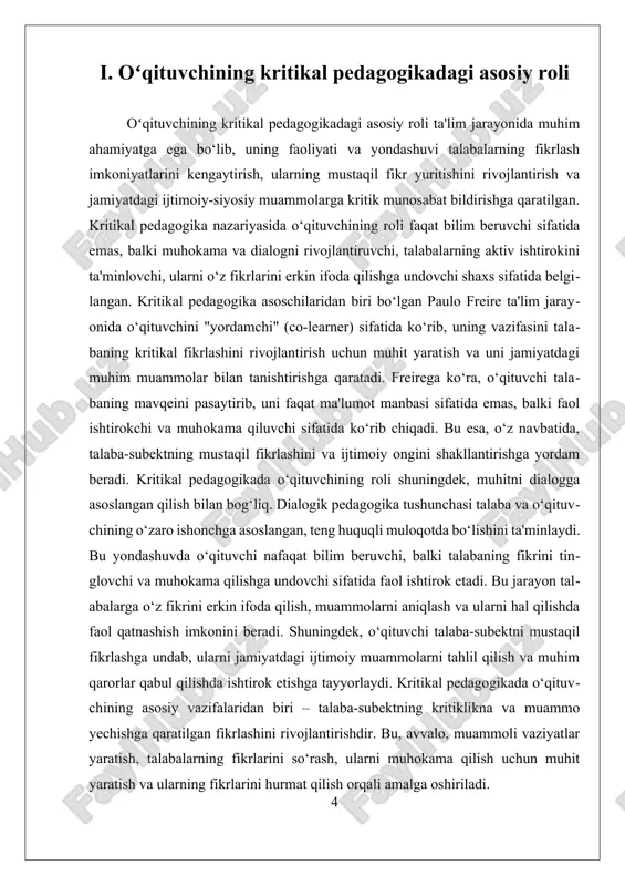 uchun imkoniyatlar yaratadi, shuningdek, ta'lim jarayonining demokratik va inklyuziv bo‘lishiga xizmat qiladi. tanqidiy pedagogikada oʻqituvchining asosiy roli — o‘quvchini mustaqil fikrlashga, mavjud ijtimoiy va madaniy holatlarni savol ostiga olishga, fikr bildirishga va o‘z hayotidagi faol subyektga aylanishga ragʻbatlantirishdan iborat. o‘qituvchi bu jarayonda o‘z fikrini majburlamaydi, aksincha o‘quvchilarning fikrlash doirasini kengaytiradi, savollar beradi, ularni muammolar ustida o‘ylashga undaydi. birinchidan, u o‘z o‘quvchilarini passiv bilim oluvchilar sifatida emas, balki faol bilim yaratuvchilar deb biladi. shuning uchun dars jarayonida o‘quvchilarning hayotiy tajribasi, qarashlari va dunyoqarashi muhim manba sifatida e’tirof etiladi. o‘qituvchi bu tajribalarni inobatga olgan holda o‘quv dasturini tanqidiy yondashuv asosida olib boradi. ikkinchidan, o‘qituvchi ijtimoiy adolat masalalarini muhokamaga olib chiqadi. darsda inson huquqlari, tenglik, gender, siyosiy ong, ijtimoiy farqlar kabi mavzular ochiq va erkin muhokama qilinadi. bu orqali o‘quvchilar ijtimoiy hayotdagi muammolarni tan olishni, ularni tahlil qilishni va ularga nisbatan o‘z pozitsiyasini shakllantirishni o‘rganadi. uchinchidan, o‘qituvchi o‘zini ham o‘rganayotgan subyekt sifatida ko‘radi. …