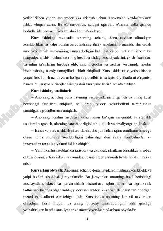 hga qaratilgan usullar o‘rganiladi. kurs ishida anorning hosilini hisoblashda ishlatiladigan matematik formulalar va statistik tahlillar ham predmetga kiradi. kurs ishining metadologik asosi: anorning achchiq dona navi uchun optimal hosildorlikni aniqlash va yalpi hosilni hisoblashda ilmiy va amaliy yondashuvlarni birlashtirishga asoslanadi. ushbu ishda qishloq xo‘jaligi fanining asosiy tamoyillari, jumladan, agrotexnika, o‘simlikshunoslik, tuproqshunoslik va iqtisodiy tahlil usullari uyg‘unlashtirilgan. tadqiqotning maqsadi hosildorlikni aniqlash, aniq va ishonchli hisob-kitoblarga erishish hamda agroklimatik sharoitlarni hisobga olgan holda anor yetishtirishning iqtisodiy samaradorligini oshirishdir.. kurs ishining amaliy ahamiyati: anorning achchiq dona navi bo‘yicha hosildorlik va yalpi hosilni aniqlash orqali ushbu navning iqtisodiy samaradorligi va agrotexnik afzalliklari baholanadi. tadqiqot natijalari fermer xo‘jaliklari va qishloq xo‘jaligi korxonalari uchun hosildorlikni oshirishga yo‘naltirilgan ilmiy tavsiyalarni ishlab chiqishda yordam beradi. shuningdek, ushbu ish asosida anorning achchiq dona navini maqsadli rejalashtirish, yetishtirish hududlarini optimallashtirish va hosilni bozorga chiqarish jarayonlarini yaxshilash imkoniyatlari yaratiladi. bu esa, o‘z navbatida, anor mahsulotlari eksport salohiyatini oshirish va qishloq xo‘jaligi …