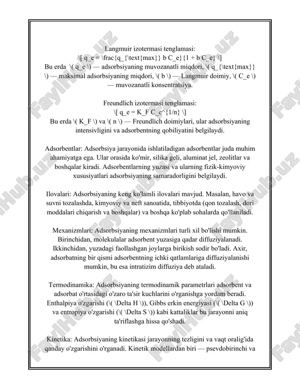 ing qo'llanilishi orqali amalga oshiriladi. desorbsiya jarayoni gazlar yig'ilishida keng qo'llaniladi, masalan, gaz sig'adigan silindrlar yoki katalizatorlar yuzasida yig'ilgan moddalardan tozalash paytida. adsorbsiya va desorbsiya jarayonlari kimyo sanoatida, masalan, aktivlashtirilgan uglerod yordamida turli moddalardan tozalash, hava filtratsiyasi va gazlarni ajratish uchun muhimdir. aktivlangan uglerodning yuqori yuzasi va mikroporoz strukturasini hisobga olib, bu adsorbent ko'pincha kiruvchi moddalarni tozalashda samaraliroq bo'ladi. misol uchun, suvdan organik ifloslantiruvchi moddalarni olib tashlashda aktivlangan uglerod adsorbent sifatida keng qo'llaniladi. amaliyotda bu jarayonlarning samaradorligini oshirish uchun turli materiallar va texnologiyalar ishlab chiqiladi. xususan, nanomateriallar, masalan, uglerod nanotubalari va grafen, adsorbent sifatida katta potensialga egadir, chunki ular katta yuzaga va kimyoviy o'zgarishlarni kiritish qobiliyatiga ega. umuman olganda, adsorbsiya va desorbsiya jarayonlari o'zining keng doiradagi qo'llanilish maydoni tufayli hozirgi vaqtda yangi materiallar va texnologiyalarni yaratlishda katta qiziqish uyg'otmoqda. bu jarayonlarning nazariyasi va amaliyoti har yili ko'plab izlanishlar va tadqiqotlar mavzusi hisoblanadi. 3. adsorbentlarning turlari va xususiyatlari adsorbentlar kimyo, biotexnologiya, …