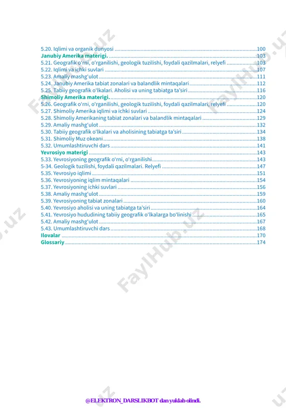 ..........................................................................................................78 5.12. geografik o‘rni, o‘rganilishi, geologik tuzilishi, foydali qazilmalari va relyefi ....................78 5.13. iqlimi, ichki suvlari va tabiat zonalari ..................................................................................81 5.14. materik aholisi va uning tabiatga ta’siri ...............................................................................85 5.15. umumlashtiruvchi dars ........................................................................................................87 5.16. tinch okean ...........................................................................................................................89 5.17. okeaniya ................................................................................................................................92 5.18. amaliy mashg‘ulot ................................................................................................................95 antarktida materigi .....................................................................................................................96 5.19. geografik o‘rni, o‘rganilishi, geologik tuzilishi, foydali qazilmalari, relyefi .......................96 @elektron_darslikbot dan yuklab olindi. 5.20. iqlimi va organik dunyosi ...................................................................................................100 janubiy amerika materigi. .......................................................................................................103 5.21. geografik o‘rni, o‘rganilishi, geologik tuzilishi, foydali qazilmalari, relyefi .....................103 5.22. iqlimi va ichki suvlari ..........................................................................................................107 5.23. amaliy mashg‘ulot ..............................................................................................................111 5.24.