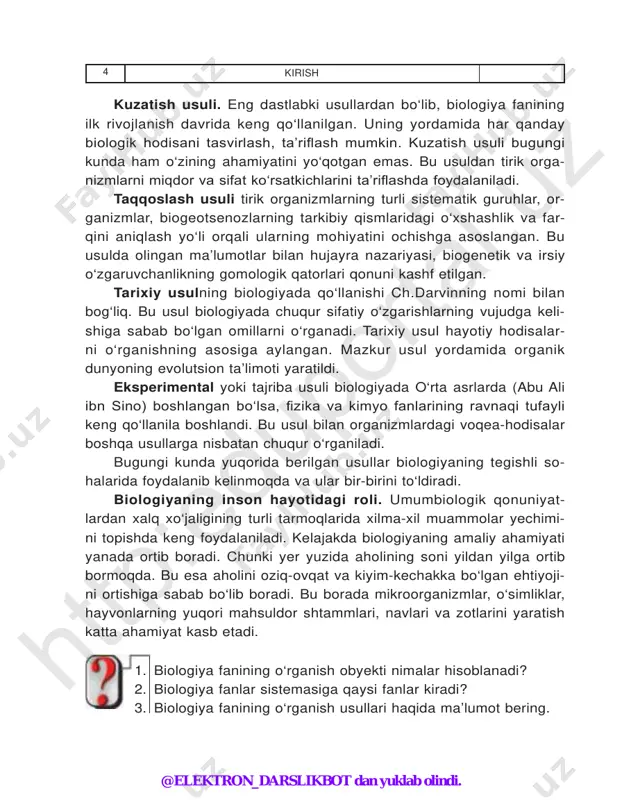 anlar kiradi? biologiya fanining o‘rganish usullari haqida ma’lumot bering. 4 kirish 1. 2. 3. ht tp :e du po rta l.u z @elektron_darslikbot dan yuklab olindi. tirik organizmlar xilma-xil bo‘lishiga qaramay, ularning bar- chasi hujayraviy tuzilishga ega hamda o‘xshash kimyoviy ele- mentlar va moddalardan iborat. hujayra tiriklikning barcha xos- salarini o‘zida mujassamlashtirgan eng kichik birlikdir. organizm bilan tashqi muhit o‘rtasida doimo moddalar va ener giya almashinuvi sodir bo‘lib turadi. tirik organizmlarning muhim xossasi oziq va quyosh nuridan tashqi energiya man- bai sifatida foydala nishidir. energiya bir organizmdan ikkinchi organizm ga organik modda ko‘rinishida beriladi. organizmdagi moddalar almashinuvi asosini assimilyatsiya va dissimilya- tsiya jarayonlari tashkil etadi. ba’zi bir moddalar organizm to- monidan o‘zlashtirilsa, boshqa moddalar aksincha, tashqi mu- hitga chiqarib yuboriladi. moddalar almashinuvi organizmdagi hujayralarning tiklanishi, o‘sishi va rivojlanishini ta’minlaydi. barcha tirik mavjudotlar oziqlanadi. oziqlanish tashqi mu- hitdan ozuqa moddalarni o‘zlashtirishdir. ozuqa barcha tirik or- ganizmlar uchun zarur, chunki u organizmdagi …