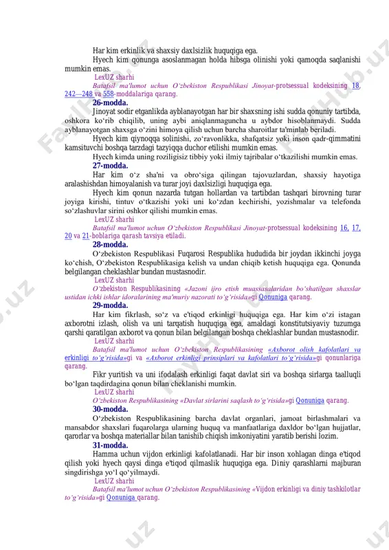 l etish, boshqa davlatlarning ichki ishlariga aralashmaslik qoidalariga va xalqaro huquqning umum e'tirof etilgan boshqa qoidalari va normalariga asoslanadi. respublika davlatning, xalqning oliy manfaatlari, farovonligi va xavfsizligini ta'minlash maqsadida ittifoqlar tuzishi, hamdo‘stliklarga va boshqa davlatlararo tuzilmalarga kirishi va ulardan ajralib chiqishi mumkin. lexuz sharhi qo‘shimcha ma'lumot uchun o‘zbekiston respublikasining «o‘zbekiston respublikasining tashqi siyosiy faoliyati konsepsiyasini tasdiqlash to‘g‘risida»gi qonuniga qarang. ikkinchi bo‘lim. inson va fuqarolarning asosiy huquqlari, erkinliklari va burchlari v bob. umumiy qoidalar 18-modda. o‘zbekiston respublikasida barcha fuqarolar bir xil huquq va erkinliklarga ega bo‘lib, jinsi, irqi, millati, tili, dini, ijtimoiy kelib chiqishi, e'tiqodi, shaxsi va ijtimoiy mavqyeidan qat'i nazar, qonun oldida tengdirlar. imtiyozlar faqat qonun bilan belgilanib qo‘yiladi hamda ijtimoiy adolat prinsiplariga mos bo‘lishi shart. 19-modda. o‘zbekiston respublikasi fuqarosi va davlat bir-biriga nisbatan bo‘lgan huquqlari va burchlari bilan o‘zaro bog‘liqdirlar. fuqarolarning konstitutsiya va qonunlarda mustahkamlab qo‘yilgan huquq va erkinliklari daxlsizdir, ulardan sud qarorisiz mahrum etishga yoki ularni cheklab qo‘yishga …