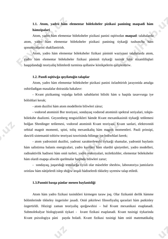 ley òzgerisler jasadi. oniń pikirlewi filosofiyaliq qaraslari hàm putkinley òzgertirldi. hòzirgi zaman teoriyaliq qorĝawshisi – bul kvant mexanikasi esaplanadi. submolekulyar biologiyaniń tiykari - kvant fizikasi esaplanadi. kvant tusinigi tiykarinda kvant psixologiya pàni payda boladi. kvant fizikasi tusinigi hàm oniń matematikaliq apparatina tayanĝan halda jàmiyette hàm sotsiologiyada bolatuĝin ayrim processler tushidiriw ushin hàreket qilinbaqta. kvant pikir hàm kvant òlshewdi konseptual mashqalalardi uyreniw bolsa jańa àmaliy pàn – kvant inpormatikani hàm oniń turli baĝdarlariniń payda boliwina sebep boldi. atom hàm yadro fizikasi astrofizika menen tikkeley baylanisqan. molekulyar fizika hàm – bul kvant fizika esaplanadi. yaĝniyt texnikaliq qurilmalar, tezletgishler, reaktorlar, judà nàzik hàm judà sezgir òlshew aspablari, lazerler, nanosekund masshtablarinda islewshi integral sxemalar hàm basqalar hàm atom hàm yadro fizikasiniń rawajlaniwiniń tiykari. hàtte insan miyinde bolatuĝin processler tusuniginde kvant sàwleleniw jatadi. kvant fizika, yaĝniy atom hàm yadro fizikasi duzilisiniń tiykarin uyreniwshi pàn desek qàtelespegen bolamiz. 1.4. panning hajmi № mashĝulot turi ajratilgan soat …