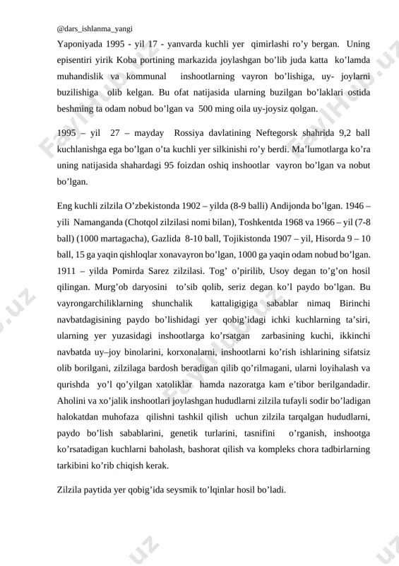irinchi navbatdagisining paydo bo’lishidagi yer qobig’idagi ichki kuchlarning ta’siri, ularning yer yuzasidagi inshootlarga ko’rsatgan zarbasining kuchi, ikkinchi navbatda uy–joy binolarini, korxonalarni, inshootlarni ko’rish ishlarining sifatsiz olib borilgani, zilzilaga bardosh beradigan qilib qo’rilmagani, ularni loyihalash va qurishda yo’l qo’yilgan xatoliklar hamda nazoratga kam e’tibor berilgandadir. aholini va xo’jalik inshootlari joylashgan hududlarni zilzila tufayli sodir bo’ladigan halokatdan muhofaza qilishni tashkil qilish uchun zilzila tarqalgan hududlarni, paydo bo’lish sabablarini, genetik turlarini, tasnifini o’rganish, inshootga ko’rsatadigan kuchlarni baholash, bashorat qilish va kompleks chora tadbirlarning tarkibini ko’rib chiqish kerak. zilzila paytida yer qobig’ida seysmik to’lqinlar hosil bo’ladi. to’lqinlarning tarqalish markazi giposentr yoki zilzila o’chog’i deb ataladi. chuqurligi 2 – 70 km ga boradi. yer yuzasidagi markazi –episentr deb ataladi. ma’lumotlarga ko’ra seysmik to’lqinlar uch xil –bo’ylama, ko’ndalang, turlarga bo’linadi. ularning aholi yashaydigan hududlar va inshoatlarga ko’rsatadigan kuchlarining ta’siri yerning geologik, geomorfologik, gidrogeologik va muhandislik geologik sharoitlarga bog’liq bo’lib, ularni o’rganish, baholash, bashorat qilish bilan muhandislik …