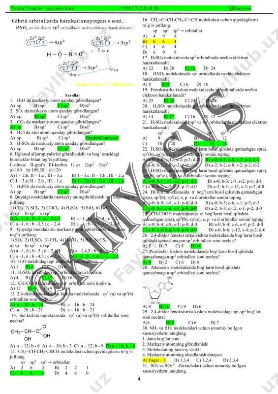 bf3 b) ph3 c) ncl3 d) nh3 40. sulfat kislota molekulasidagi sp3 – orbitallarida nechta elektron harakatlanishi mumkin? a) 14 b) 16 c) 12 d) 20 41. nitrit kislota molekulasidagi sp2 – orbitallarida nechta elektron harakatlanishi mumkin? a) 10 b) 6 c) 9 d) 3 42. sulfit kislota molekulasidagi σ – bog‘larni hosil qilishda qatnashgan s, p, sp2 va sp3 – orbitallar sonini aniqlang. a) 2, 0, 2, 7 b) 2, 4, 3, 12 c) 2, 4, 1, 7 d) 2, 0, 1, 7 43. clon – ioni tarkibida 50 ta elektron bo‘lsa, undagi sp2 – orbitallar sonini aniqlang. a) 3 b) 6 c) 0 d) 9 44. gibridlanish jarayoni haqida qaysi bandlar noto’g’ri ko’rsatilgan? 1. gibridlanishda σ – bog’lar va bog’ hosil qilishda qatnashmagan elektron juftlar ishtirok etadi. 2. gibridlanishda orbitallar emas , elektronlar ishtirok etadi. 3. gibridlanish barcha turdagi bog’lanishlar uchun xosdir. 4. gibridlanishda orbitallar ishtirok etadi , …