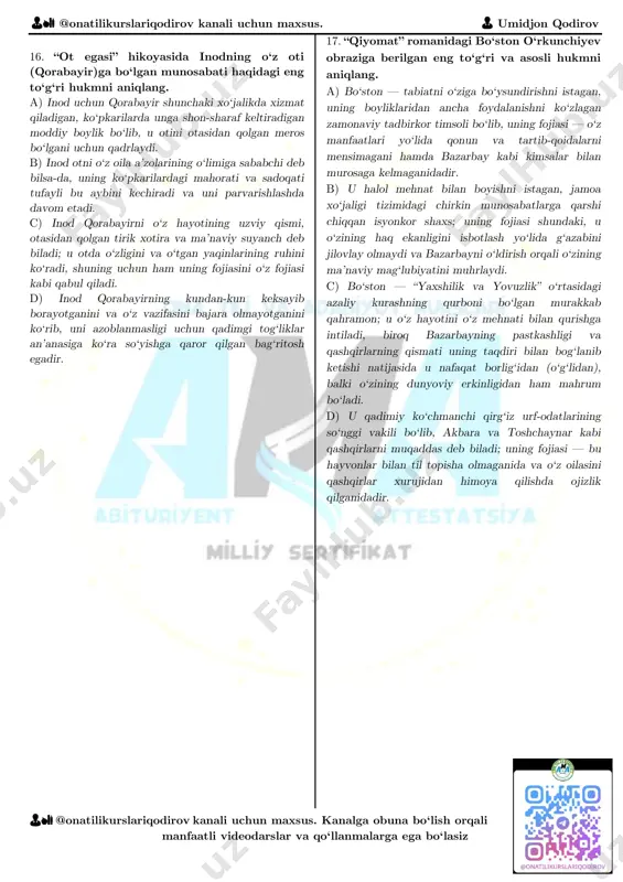 ilari "lolazor" romani mazmuniga ko‘ra to‘g‘ri? 1. nazar yaxshiboyev — sobiq viloyat rahbari, umrining so‘ngida o‘zi qurgan va xizmat qilgan "tizim"ning chiriganligini anglab yetgan, xotiralari orqali o‘tmishini taftish qiluvchi murakkab obraz. 2. saidxon — nazar yaxshiboyevning eng yaqin do‘sti, asar davomida hamisha adolat tomonida turgan, qishloq xo‘jaligini isloh qilish uchun butun umrini bag‘ishlagan ijobiy qahramon. 3. oshno (saidqul arslonov) — nazar yaxshiboyevning o‘rinbosari, tashqaridan qaraganda unga sadoqatli ko‘rinsa-da, aslida hokimiyat ilinjida har qanday pastkashlikdan qaytmaydigan, "tizim"ning ramziy mahsuli. 4. akbarali — nazar yaxshiboyevning o‘g‘li, u otasining yo‘lidan borib, viloyat partiya komitetida yuqori lavozimlarda ishlaydigan, otasining siyosiy merosini davom ettiruvchi qahramon. a) 2 va 4 b) 1 va 3 c) 1 va 2 d) 3 va 4 14. “oltin zanglamas” romanining nomlanishi bilan bog‘liq asosiy mantiqiy hukmni toping. a) sodiq urush maydonida va qamoqxonada tilla buyumlarni saqlab qolgani va bu boylik uning keyingi hayotini ta’minlaganiga ishoradir. b) sodiqning do‘stlari unga sadoqat …