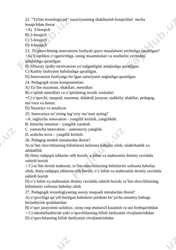 olish, talabchanlik va adolatlilik b) ilmiy-tadqiqot ishlarini olib borish, u bilim va mahoratini doimiy ravishda oshirib borish + c) ta’lim berish mahorati, ta’lim oluvchilarning bilimlarini xolisona baholay olish, ilmiy-tadqiqot ishlarini olib borish, o’z bilim va mahoratini doimiy ravishda oshirib borish d) o’z bilim va mahoratini doimiy ravishda oshirib borish, ta’lim oluvchilarning bilimlarini xolisona baholay olish 27. pedagogik texnologiyaning asosiy maqsadi nimalardan iborat? a) o’quvchiga qo’yib borilgan baholarni predmet bo’yicha umumiy bahoga birlashtirish qoidalaridan b) o’quv jarayonini uzluksiz, uzoq vaqt muttassil kuzatish va uni boshqarishdan + c) takomillashtirish yoki o’quvchilarning bilish faoliyatini rivojlantirishdan d) o’quvchilarning bilish faoliyatini rivojlantirishdan 28. pedagogik texnologiyaning asosiy vazifalari nimalardan iborat? a) o’quv jarayonini mazmunli amalga oshirish va rivojlantirish b) o’quv jarayonini mazmunli rivojlantirish c) o’quv jarayonini vaqt doirasida olib borish +d) o’quv jarayonini mazmunli amalga oshirish 29.pedagogik texnologiyani bugungi kundagi ahamiyati qanday? a) pedagogikada monitoringda b) ta’limning baholash shkalasida c) o’quv jarayonini uzluksizligida +d) sohadagi nazariy …