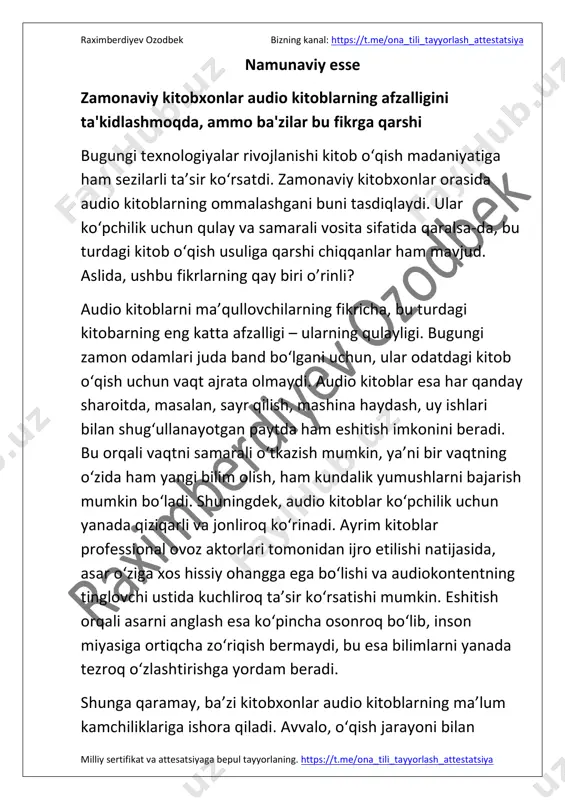 so‘zlarni ko‘rish va ular bilan aloqada bo‘lish o‘zi bir zavqdir. o‘qish jarayonida inson o‘z tasavvurlarini erkinroq yaratadi, asar obrazlarini o‘z xohishiga ko‘ra shakllantiradi. audio kitoblar esa bu erkinlikni qisman cheklashi, ovozli ijro insonning o‘z tasavvurini cheklashiga sabab bo‘lishi mumkin. fikrimcha, audio kitoblar zamonaviy kitobxonlar uchun juda qulay va samarali vositadir. ular band insonlar uchun bilim olishning yangi yo‘lini taqdim etadi, vaqtdan unumli foydalanishga yordam beradi. lekin uning kamchiliklarini ham inobatga olgan ma'qul. xulosa qilib aytganda, mutolaa jarayoni insonlarga faqat foyda keltiradi. kitoblarni tinglab tushunish ham ,oʻz navbatida, yaxshi, biroq bu turdagi kitob o‘qish usuli har doim ham chuqur o‘zlashtirishga kafolat bermaydi. bizning kanal: https://t.me/ona_tili_tayyorlash_attestatsiya tuzuvchi: raximberdiyev ozodbek https://t.me/ona_tili_tayyorlash_attestatsiya https://t.me/ona_tili_tayyorlash_attestatsiya https://t.me/ona_tili_tayyorlash_attestatsiya