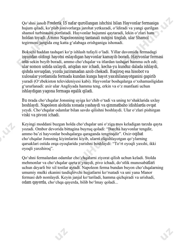 tegirmoni jangida eng katta g‘alabaga erishganiga ishonadi. bokschi haddan tashqari ko‘p ishlash tufayli o‘ladi. yillar davomida fermadagi isyondan oldingi hayotni eslaydigan hayvonlar kamayib boradi. hayvonlar fermasi asta-sekin boyib boradi, ammo cho‘chqalar va itlardan tashqari hamma och edi; ular somon ustida uxlaydi, ariqdan suv ichadi, kecha-yu kunduz dalada ishlaydi, qishda sovuqdan, yozda jaziramadan azob chekadi. baqiroq esa hisobot va xulosalar yordamida fermada kundan kunga hayot yaxshilanayotganini gapirib yuradi (o‘zbekiston televideniyesi kabi). hayvonlar boshqalarga o‘xshamasligidan g‘ururlanadi: axir ular angliyada hamma teng, erkin va o‘z manfaati uchun ishlaydigan yagona fermaga egalik qiladi. bu orada cho‘chqalar jonsning uyiga ko‘chib o‘tadi va uning to‘shaklarida uxlay boshlaydi. napoleon alohida xonada yashaydi va qimmatbaho idishlarda ovqat yeydi. cho‘chqalar odamlar bilan savdo qilishni boshlaydi. ular o‘zlari pishirgan viski va pivoni ichadi. keyingi moddani buzgan holda cho‘chqalar uni o‘ziga mos keladigan tarzda qayta yozadi. ombor devorida bittagina buyruq qoladi: “barcha hayvonlar tengdir, ammo ba’zi hayvonlar boshqalarga qaraganda tengroqdir”. oxir-oqibat …