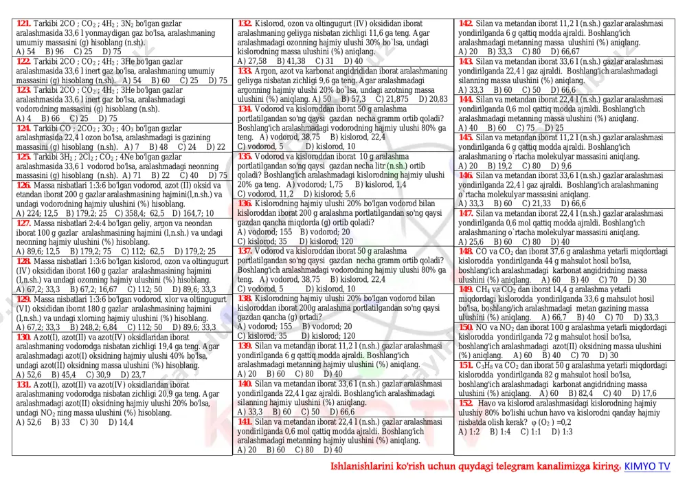 si, neonga nisbatan zichligi, va zichligi (n.sh.) va har bir gazning massa ulushlarini (%) aniqlang. 52. hajm bo'yicha 50% azot va 50% kisloroddan tashkil topgan gazlar aralashmasining o'rtacha molekulyar massasi, geliyga nisbatan zichligi, va zichligi (n.sh.) va har bir gazning massa ulushlarini (%) aniqlang. 53. φ(ch4)=20% bo'lgan metan va kislorod iborat gazlar aralashmasining o'rtacha molekulyar massasi, geliyga nisbatan zichligi, va zichligi (n.sh.) va har bir gazning massa ulushlarini (%) aniqlang. 54. φ(nh3)=60% bo'lgan azot va ammyakdan iborat gazlar aralashmasining o'rtacha molekulyar massasi, vodorodga nisbatan zichligi, va zichligi (n.sh.) va har bir gazning massa ulushlarini (%) aniqlang. 55. tarkibida massa jihatdan 80% kislorod va 20% vodorod bo`lgan aralashmaning o'rtacha molekulyar massasi, vodorodga nisbatan zichligi, va zichligi (n.sh.) va har bir gazning hajmiy ulushlarini (%) aniqlang. https://t.me/joinchat/aaaaafpdk1rknpqbrl4mca ishlanishlarini ko'rish uchun quydagi telegram kanalimizga kiring: kimyo tv 56. tarkibida massa jihatdan 40% argon va 60% neon o'rtacha molekulyar massasi, geliga nisbatan zichligi, va …