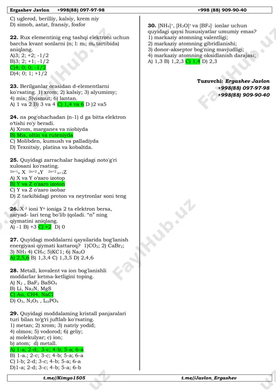 adi; 2, 4-kamayadi d) 1-o‘zgarmaydi; 2, 4-ortadi; 3,5-kamayadi 2. quyidagi qatorda ionlanish potensiali qanday o'zgaradi? i; br; cl; f; 0; n; s; b? a) kamayadi b) ortadi c) avvaliga kamayadi, so'ngra ortadi d) avvaliga ortadi, so‘ngra kamayadi 3. hajmi 5 l bo'lgan po'lat idishdagi 300 k tempuratura va 250 kpa bosim ostidagi ammiakda nechta vodorod molekulasi mavjud? a) 3∙1023b) 1,2∙1023s) 6∙1023 d)9∙1023 4. suv 173°c va 173 k da qanday agregat ho- latda bo'ladi? a) qattiq; guz b) gaz; gaz c) gaz; suyuq d) gaz; qattiq 5. lino3 ning ekvivalent massasini aniqlang. a) 69 b) 7 c) 8 d) 34,5 6. 20 g naoh 24,5 g kislota bilan qoldiqsiz reaksiyaga kirishishi ma’lum bo’lsa, noma’lura kislotani aniqlang. a) h2so4 b) hno3 c) h3po4 d) hci 7. toza caco3 tuzi termik parchalanganda mahsulot unumi 50% bo‘lsa, xcaco3=ycaco3 + zcao + zco2 ifodada x, y, z, z koeffitsiyentlarning eng kichik butun qiymatdagi nisbatlarini …