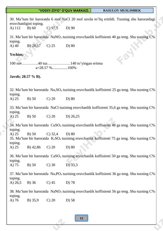 20………………b= 120 javob; eruvchanlik = 20 c). 42. ma’lum bir haroratda molyalligi 7 ga teng bo’lgan naoh ning eruvchanligini toping. a) 28 b) 50 c) 20 d) 80 43. ma’lum bir haroratda molyalligi 3,5 ga teng bo’lgan koh ning eruvchanligini toping. a) 24,5 b) 39,2 c) 20 d) 80 44. ma’lum bir haroratda molyalligi 2 ga teng bo’lgan cuso4 ning eruvchanligini toping. a) 24,5 b) 50 c) 20 d) 32 45. ma’lum bir haroratda molyalligi 2,75 ga teng bo’lgan cuso4 ning eruvchanligini toping. a) 24,5 b) 44 c) 20 d) 80 46. ma’lum bir haroratda molyalligi 3 ga teng bo’lgan k2so4 ning eruvchanligini toping. a) 52,2 b) 50 c) 20 d) 80 47. ma’lum bir haroratda molyalligi 2,25 ga teng bo’lgan k2so4 ning eruvchanligini toping. a) 24,5 b) 39,15 c) 20 d) 80 48. ma’lum bir haroratda molyalligi 6 ga teng bo’lgan nano3 ning eruvchanligini toping. a) 24,5 b) 51 …