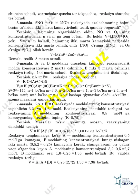 ng. yechish. na+mb=... reaksiya ifodasi bo‘yicha v1=k∙cn(a)∙cm(b) v2= k∙(2c(a))n∙(3c(b))m=k∙2n∙c"n(a)∙3m∙cm(b)=2n∙3m∙v1 2n∙3m=144; n=l bo‘lsa m=3,6; n=2 bo‘lsa m=3,1; n=3 bo‘lsa m=2,4; n=4 bo'lsa m=2; n=5 bo’lsa m= 1,3 va boshqa qiymatlar oladi. 4a+2b=... sxema masalani qanoatlantiradi. 7-masala. 2a + b = c reaksiyada moddalarning konsentratsiyasi tegishlicha 3,2 va 1,6 mol/l. reaksiyaning dastlabki tezligini va reaksiyaning a moddaning kontsentratsiyasi 0,5 mol/l ga kamaygandagi tezligini toping. (k=0,75) yechish. massalar ta’siri qonuniga asosan, reaksiyaning dastlabki tezligi: v = k∙[a]2∙[b] = 0,75∙(3,2)2∙1,6=12,29 bo’ladi. reaksiya tenglamasiga ko’ra a — moddaning kontsentratsiyasi 0,5 mol/l ga kamaysa, b moddaning kontsentratsiyasi bunga nisbagan ikki marta (0,5:2 = 0,25) kamayishi kerak, shunga asoan bir qadar vaqt o’tgandan keyin a moddaning kontsentratsiyasi 3,2−0,5 =2,7 mol/l. b moddaniki esa 1,6−0,25 =1,35 mol/l bo’ladi bu vaqtda reaksiya tezligi: v = k∙[a]2∙[b] = 0,75∙(2,7)2∙1,35 = 7,38 bo’ladi. reaksiya tezligiga temperaturaning ta’siri: atom va molekulalar qo’zg’algan holatga o’tganda ularning reaksiyaga kirishish qobiliyati kuchayadi. zarrachalarni qo’zg’altirish uchun, …