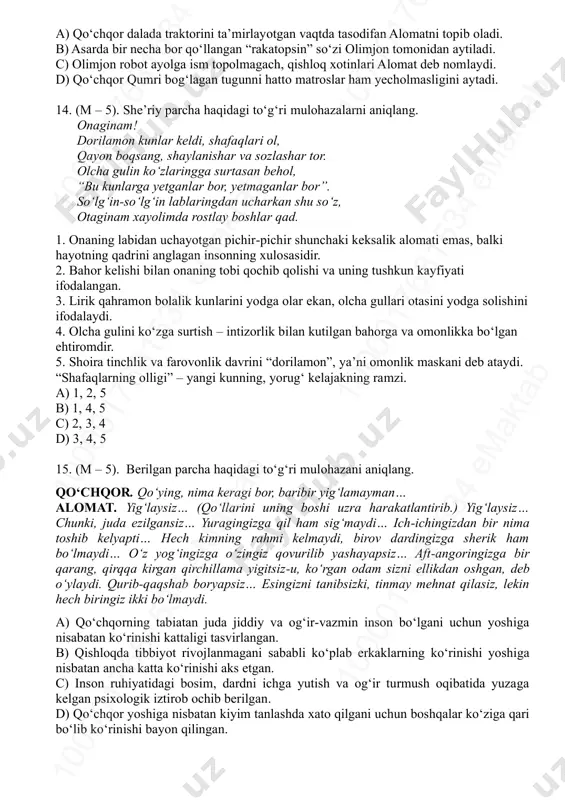 da vatan himoyasiga otlangan mard o‘g‘lonning dushman bayrog‘ini mahv etib o‘lishi tasvirlangan. 11. (q – 2,4). halima xudoyberdiyevaning “dorilamon kunlar keldi…” she’ri tahliliga oid to‘g‘ri fikrni aniqlang. a) lirik qahramon “yashamoq – bir tansiq taom” o‘xshatishi orqali hayotning naqadar shirin va g‘animat ekanligi ifodalangan. b) o‘zbek xalqining katta urug‘ning ustamonligi tufayli oldin qo‘shniga, keyin do‘stga, oxiri qulga aylanganligi haqida gapirib o‘tilgan. c) kuz yomg‘iriga qaratilgan murojaat zamirida quvonchlarga baxil hayotdan ozor topayotgan lirik qahramon ko‘nglidagi dardlar zalvori ta’sirli bayon qilinadi. d) qullik tufayli hattoki erk, hayot va barcha xudolarning ham qulf ekanligi, insonlarning og‘ir hayot kechirayotgani bayon qilinadi. 12. (q – 2,4). sharof boshbekovning “temir xotin” asari qahramonlari haqidagi hukmlarning to‘g‘ri yoki noto‘g‘ri ekanini aniqlang. a) 1-to‘g‘ri, 2-to‘g‘ri, 3-noto‘g‘ri, 4-noto‘g‘ri b) 1-to‘g‘ri, 2-noto‘g‘ri, 3-to‘g‘ri, 4-noto‘g‘ri c) 1-to‘g‘ri, 2-noto‘g‘ri, 3-noto‘g‘ri, 4-to‘g‘ri d) 1-noto‘g‘ri, 2-noto‘g‘ri, 3-to‘g‘ri, 4-to‘g‘ri 13. (q – 2,4). sharof boshbekovning “temir xotin” asari voqealariga oid to‘g‘ri hukmni aniqlang. 1. …