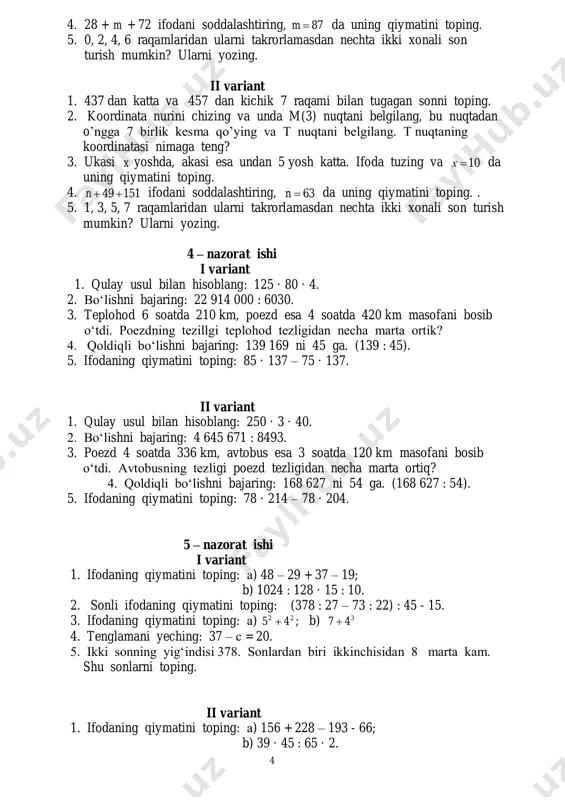 oping: (432 : 12 + 53 · 33) : 35 - 15. 3. ifodaning qiymatini toping: a) 22 55  ; b) 473  4. tenglamani yeching: 20 – m = 17. 5. ikki sonning yig‘indis 549. sonlardan biri ikkinchisidan 8 marta kam. shu sonlarni toping. 6 – nazorat ishi i variant 1. agar t = 12 soat, s = 240 km bo‘lsa, yol formulasi bo‘yicha v ning qiymatini toping. 2. to‘g‘ri to‘rtburchakning bo‘yi 28 sm, kengligi (eni) esa, 7 marta kam. to‘g‘ri to‘rtburchakning yuzi nimaga teng? 3. a) kvadrat metrlarda ifodalang: 5 ga; 18 a; b) gektarlarda ifodalang: 420 000 2m . 4. to‘g‘ri burchakli parallelepipedning 112 2sm , uzunligi 8 sm, eni 7 sm. balandligini toping. 5. a) santimetr kublarda ifodalang: 5 3dm 635 3sm ; b) detsimetr kublarda ifodalang:: 6 3m 580 3dm ii variant 1. agar t = 5 sekund, s = 15 m. bo‘lsa, yo’l …