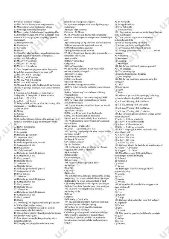 llari yasaydigan bo`lishgan? a) taxminan 30-35 ming yii oidin b) taxminan 25-30 ming yil oldin c) taxminan 15-20 ming yil oldin d) taxmxmt 20-25 ming yil oldin 41.inson qachondan boshlab taqinchoqlar - munchoqlar, tumorlar va uzuklar yasay boshladi? a) bundan 25-30 ming yil avval b) bimtian 30-35 ming yil avval c) bundan 15-20 ming yil avval d) bundan 10-15 ming yil avval 42. so'nggi paieoiit davri odamlarining muhim ixtirosi nima bo'lgan? a) mehnat qurollari yasash b) jang qurollari yasash c) kiyim kechak tayyorlash d) turar joylar qurish 43. inson olov yoqishni qaysi davrda o'rganib oldi? a) ilk paleolitda b) so'nggi paleolitda c) o'rta paleolitda d)mezolitda 45. mezolit (o’rta tosh asri) davri sanasini ayting. a) mil. avv. 100-40 ming yillar b) mil. avv. 12-7 tming yillar c)mil. avv. 40-12 ming yillar d) mil. avv. 6-4 ming yillar 46. mezolit davri boshlanishi bilan .... a) insoniyat tikuvchilikni kashf etdi b) muzlik davri …