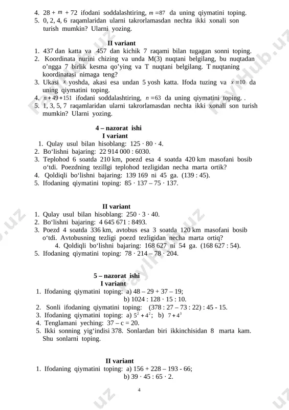 yig‘indisi 378. sonlardan biri ikkinchisidan 8 marta kam. shu sonlarni toping. ii variant 1. ifodaning qiymatini toping: a) 156 + 228 – 193 - 66; b) 39 · 45 : 65 · 2. 2. sonli ifodaning qiymatini toping: (432 : 12 + 53 · 33) : 35 - 15. 3. ifodaning qiymatini toping: a) [image: image11.wmf]2 2 5 5 + ; b) [image: image12.wmf]4 7 3 + 4. tenglamani yeching: 20 – m = 17. 5. ikki sonning yig‘indis 549. sonlardan biri ikkinchisidan 8 marta kam. shu sonlarni toping. 6 – nazorat ishi i variant 1. agar t = 12 soat, s = 240 km bo‘lsa, yol formulasi bo‘yicha [image: image13.wmf]v ning qiymatini toping. 2. to‘g‘ri to‘rtburchakning bo‘yi 28 sm, kengligi (eni) esa, 7 marta kam. to‘g‘ri to‘rtburchakning yuzi nimaga teng? 3. a) kvadrat metrlarda ifodalang: 5 ga; 18 a; b) gektarlarda ifodalang: 420 000 [image: image14.wmf]2 m . 4. …