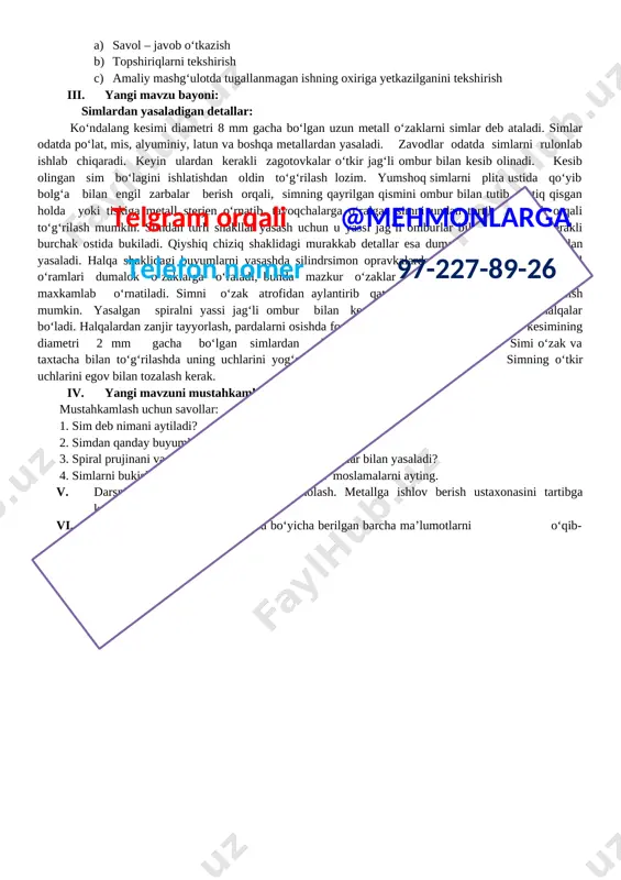 il bo‘lib, qo‘rg‘oshinning oksidlanishiga to‘sqinlik qiladi. rangli metal qotishmalaridan bronza, latun va dyuralyuminiy eng ko‘p qo‘llanadi. bronza – misga qalay, alyuminiy va boshha elementlarni qo‘shishdan hosil bo‘lgan sarg‘ish-qizil qotishmadir. u g‘oyat mustahkamligi, yemirilishga chidamliligi bilan ajralib turadi. bronzadan badiiy buyumlar quyiladi, sanitariya texnikasi arma-turalari, truboprovodlar, ishqalanish sharoitida ishlaydigan detallar tayyorlanadi. latun – mis bilan ruxning sariq rangli qotishmasidir. u juda qattiq, cho‘ziluvchan, yemirilishga chidamli bo‘ladi. latun listlar, simlar, olti qirrali prokat ko‘rinishida ishlab chiqariladi va ko‘proq namgarchilik sharoitida ishlaydigan detallar tayyorlashda qo‘llanadi. dyuralyuminiy – alyuminiy bilan mis, rux, magniy va boshqa metallarning kumushsimon qotishmasidir. u yemirilishga o‘ta chidamliligi bilan farqlanadi va ishlov berish uchun qulaydir. dyuralyuminiy aviasozlikda, mashinasozlik va yengil hamda mustahkam konstruktsiyalarni talab qiladigan qurilishda keng qo‘llanadi. telgram orqali @mehmonlarga telefon nomer 97-227-89-26 iv. yangi mavzuni mustahkamlash. mustahkamlash uchun savollar: 1. rangli metallarga nimalar kiradi? 2. alyuminiyning va qotishmalari haqida ma’lumot bering. 3. qalay, rux, bronza, latun va dyuralyuminiy …