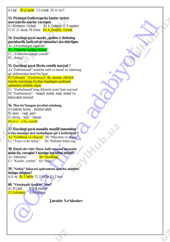 hodisalarning sirini hech bo’lmasa yuzakiroq bilmagan kishilarni 37. musa jalilning dastlabki to’plamini toping. a) “ordenli millionerlar” b) “xat tashuvchi” c) “o’rtoqqa” d) “biz boramiz” 38. “mahbub ul-qulub” asarida a.navoiy kimlarni behayolik bilan nom chiqargan insonlar deb aytadi? a) isrofgarchilikka yo’l qo’ygan insonlarni b) maqtanish uchun mol bergan odamlarni c) yorug’ joyda sham yoqqan kishilarni d) xalqqa ko’rsatib ehson bergan kishilarni 39. masallarning birida qurolini yelkasiga osib, oyoqyalang u yoqdan bu yoqqa yuruvchi posbonga o’xshatilgan qahramon nomini toping a) toshbaqa b) maymun c) najjor d) chayon 40. gulxaniy qaysi g’azalida o’zining navkarlik paytidagi og’ir hayoti tasvirlangan? a) “lola ko’ksidek bag’rim” b) “begim” c) “bideh” d) “barmog’im” 41. quyidagilardan i.yusupov qalamiga mansub bo’lgan dostonlarni aniqlab chiqing. 1) “ turnalar”; 2) “mening yigit vaqtim”; 3) “dala armonlari”; 4) “kun chiqish yo’lovchisiga”; 5) “akatsiya gullagan joyda” a) 1,2,3,4,5 b) 3,5 c) 1,2 d) 1,2,4 42. i.yusupov qalamiga mansub bo’lgan dramalar qaysi javobda to’g’ri berilgan? …