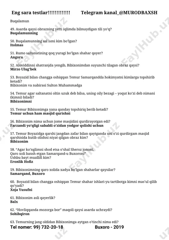 ay jazo beradi? 40 kun zindonband qiladi 69. boyazidning nasroniy xotini kim? mariya 70. o’z o’glini zindonband qilgan ota obrazi qaysi asarda uchraydi? “sohibqiron”da 71. boyazidga qarshi jangda qo’shinning o’ng va so’l tomonini temur kimlarga topshiradi? o’ng – miranshoh, so’l – shohruh mirzo 72. alovuddin bilan shatranj o’ynayotgan temur qaysi donalarni suradi? oq 73. temur ulkan zaminni nimaga o’xshatadi? shatranj taxtasiga 74. temur qaysi shaxmat donasi bilan jang qilishni yaxshi ko’radi? ruh 75. temurning ajdahodek o’t purkagich yarog’i qaysi? naftandoz 76. boyazidning asir olinganligi daragini keltirgan obraz kim? qosim 77. qosim qayerlik? kesh 78. qosimning otasi qaysi jangda jahid ketgan? dehli janggida 79. qosim keltirgan xabari uchun temur unga qanday mukofot beradi? samarqandga borgach bir nabirasini nikohlab bermoqchi bo’ladi eng sara testlar!!!!!!!!!!!!! telegram kanal_@murodbaxsh tel nomer: 99) 732-20-18 buxoro - 2019 80. asarda botirlarning ishi emas yotganni toptash jumlasi kimning tilidan aytilgan? boyazidning 81. temur nutqida taqdir degan buyuk hukmdor …