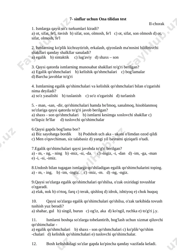 to'g'ri j.y. 11. ismlarni boshqa so'zlarga tobelantirib, bog'lash uchun xizmat qiluvchi qo'shimchalar - a) egalik qo'shmchalari b) shaxs - son qo'shmchalari c) ko'plik^qo'shim -chalari d) kelishik qo'shimchalari e) tuslovchi qo'shimchalar. 12. bosh kelishikdagi so'zlar gapda ko'pincha qanday vazifada keladi. a) ega, ot kesim, hol b) ot kesim, to'ldiruvchi, hoi c) ega, hoi, to'ldiruvchi d) ega, undalma, hol e) ega, ot kesim, undalma 13. qaratqich kelishigidagi so'z qatnashgan gapni toping. a) manga maslahat bering b) undan erta chiqdim c) daraxt shoxi mevalar bilan to'la d) kitoblarni taxladim e) qishloqqa shu yo'ldan boriladi 14. tushum kelishigidagi so'z gapda doimo qanday vazifada keladi? a) ega b) kesim c) aniqlovchi d) to'ldiruvchi e) hoi 15. - ga qo'shimchasi qao'shiladigan so'zlar. a) maktab, elak, buloq b) sinf, akam, o'rtoq c) terak, tliak, elak d) qishloq, pichoq, o'roq e) uy, tog', gul 16. qaysi gapda jo'nalish kelishigi dagi so'z hoi vezifasida kelgan? a) o'rtag'imga xat yozdim …