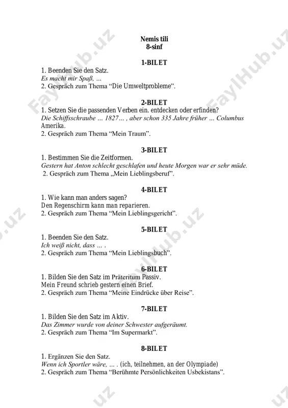 ervollständigen sie den dialog. - … interessieren sie sich? - ich interessiere mich … . 2. gespräch zum thema “usbekistan ist meine heimat”. 16-bilet 1. bilden sie den satz im aktiv. der kranke wird von dem arzt untersucht. 2. gespräch zum thema “musik macht spaß”. 17-bilet 1. beenden sie den satz. wenn ich millionär wäre, … 2. gespräch zum thema “meine lieblingsbeschäftigung”. 18-bilet 1. bilden sie einen nebensatz mit “damit” oder “um … zu” diese eltern schicken ihre tochter nach deutschland, … . (lernen, sie, dort, deutsch) 2. gespräch zum thema “die sehenswürdigkeiten von usbekistan”. 19-bilet 1. beenden sie den satz. wenn ich politiker wäre, … (verbieten, ich, kriege, alle, werden) 2. gespräch zum thema “die natur und wir”. 20-bilet 1. beenden sie den satz. was würden sie machen, … . (zauberer, sein, sie, wenn) 2. gespräch zum thema “meine freizeit”. 21-bilet 1. beenden sie den satz. wir wissen nicht, …