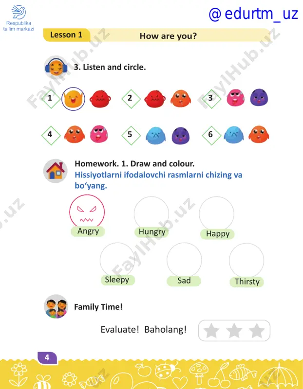 7 r ev ie w units 1-2 units 3-4 units 5-6 units 7-8 unit 9 reviewhomework in the units 1 and 2 i am … 3. look and match the pictures with the right rebus. rasmga mos rebusni tanlang. 4. draw yourself. where are you on the way to the award? marraga yetish yo‘lida qaysi bosqichda ekaningizni chizing. ok good excellent self-evaluation corner. o‘zingizni baholang. 1 @edurtm_uz 18 3. listen and circle. homework. 1. help smarty to find the way to the classroom. smarty sinfxonasiga yetib borishiga yordam bering. family time! evaluate! baholang! lesson 1 what is in your classroom? 1 4 5 6 2 3 @edurtm_uz 3 u n it 19 4. listen and tick. homework. 1. look. what is missing in the classroom? guess and draw. rasmga qarang. sinfxonada o‘rgangan jihozlaringizdan nima yetishmayotganini toping. bo‘sh joyga uning rasmini chizing va bo‘yang. family time! evaluate! baholang! what is this? …