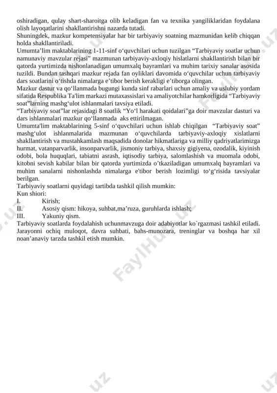 li g‘oyalar o‘rtasidagi kurash keskinlashgan, “ommaviy madaniyat” xurujlari butun dunyoga tarqalib borayotgan, internet tarmog‘i orqali uzatilayotgan buzg‘unchi axborotlar inson qalbi va ongini o‘ziga qaram qilishga urinayotgan tahlikali zamonda kelajagimiz bo‘lgan yosh avlodni hayotga tayyorlashning samarali shakl va uslublarini izlash davlat siyosati darajasidagi masalaga aylangan. tarbiyaviy ishlarni davr talabiga javob beradigan holga keltirish uchun tarbiyaning asosi bo‘lgan barcha g‘oyalar qaytadan ko‘rib chiqilishi, asosiy e’tibor bola shaxsiga qaratilishi, yillar davomida to‘plangan ijobiy tajribadan unumli foydalanish zarurligini taqozo etadi. inson shaxsining kamol topishi esa juda murakkab va uzluksiz jarayon davomida shakllanadi. uning tarbiyasiga ota-onasi, maktab, mahalla, do‘stlari, jamoat tashkilotlari, atrof-muhit, internet, ommaviy axborot vositalari, san’at, adabiyot, tabiat va hokazolar bevosita ta’sir ko‘rsatadi. shuning uchun ham barcha sinf rahbarlari o‘z tarbiyaviy faoliyatlarida ana shu mezonlarni hisobga olishlari shart. tarbiyaviy soatlar o‘quvchilarda shakllangan tayanch kompetensiyalarni amaliyotga tadbiq etish maydoni hisoblanadi. to‘g‘ri tashkil etilgan tarbiyaviy soatlar o‘quvchilarda fanlar orqali shakllangan tayanch kompetensiyalarni ijtimoiy hayotda tadbiq eta …