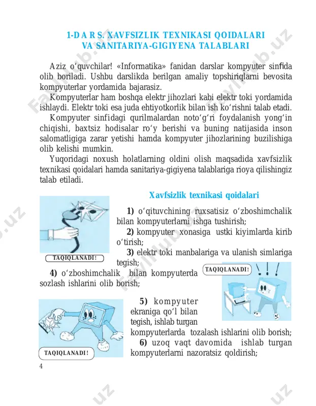 g‘liq qanday qoidalarni bilasiz? 3. kompyuter xonasidagi jihozlar uzoq vaqt xizmat qilishi uchun qanday qoidalarga rioya qilish zarur? 4. sanitariya-gigiyena talablariga rioya etmaslik nimalarga olib keladi? 5. kompyuterni ishga tushirish va ishni yakunlash tartibiga rioya qilmaslik qanday holatlarga olib kelishi mumkin? mashqlar 1. quyidagi gaplar mazmunidan kelib chiqib, nuqtalar o‘rniga tushirib qoldi- rilgan mos so‘zlarni qo‘ying: a. barcha elektr asboblari ... ... yordamida ishlaydi. b. har bir o‘quvchi ... ... qoidalarini va ... ... talablarini bilishi va ularga rioya qilishi shart! d. kompyuter xonasiga ... ruxsatisiz kirish va o‘zboshimchalik bilan ... ni yoqish taqiqlanadi! e. ko‘zlar monitordan kamida ... – ... sm uzoqlikda bo‘lishi va ularga har ... daqiqada dam berish lozim. 2. chap ustundagi qoidalarga mantiqan mos kelgan javoblarni o‘ng ustundan tanlab, jadvalni to‘ldiring. 1. klaviatura va «sichqoncha» tugmalari kuch bilan bosilsa, u ... a. tok uradi. 2. elektr toki manbalariga va ulanish simlariga ehtiyotsizlik bilan tegilsa, ... b. …