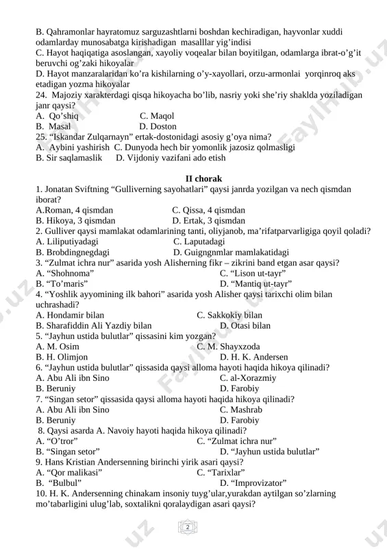 u ali ibn sino c. mashrab b. beruniy d. farobiy 8. qaysi asarda a. navoiy hayoti haqida hikoya qilinadi? a. “o’tror” c. “zulmat ichra nur” b. “singan setor” d. “jayhun ustida bulutlar” 9. hans kristian andersenning birinchi yirik asari qaysi? a. “qor malikasi” c. “tarixlar” b. “bulbul” d. “improvizator” 10. h. k. andersenning chinakam insoniy tuyg’ular,yurakdan aytilgan so’zlarning mo’tabarligini ulug’lab, soxtalikni qoralaydigan asari qaysi? a. “bulbul” ertagi c. “qor malikasi”ertagi b. “dyumchaxon” ertagi d. a va c 11. h. k. andersenning ”bulbul” ertagida kimni “imperatorning favqulodda bulbullar etkazib beruvchi vakili” degan unvon bilan mukofotlashdi? a. saroy karelmeysterini c. xitoy imperatopining elchisini b. yaponiya imperatopining elchisini d. azroyilni 12. julqunboy taxallusi bilan ijod qilgan adib? a. u. nosir c. a. qahhor b. g’. g’ulom d. a. qodiriy 13. “o’tgan kunlar” romani qachon e’lon qilina boshladi? a. 1920-yilda c. 1922-yilda b. 1921-yilda d. 1923-yilda 14. mustaqillik ordeniga birinchi bo’lib sazovor bo’lgan adib …
