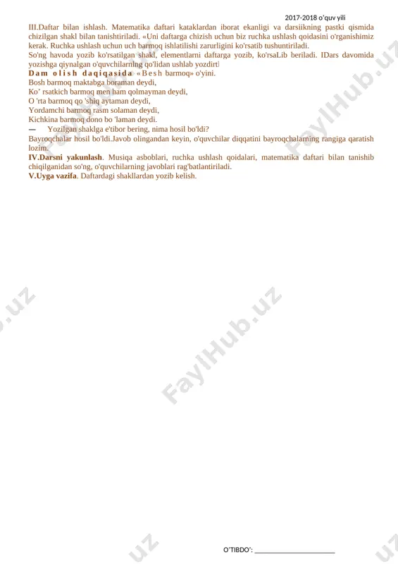 i aytib berishlari kerak. savol javob o’tkaziladi. matematika daftariga rasmlarni bo’yab chiqishlari aytiladi.daftarga nuqtalr orqali mashqlarni bajaradilar. dars davomida qiynalgan o’quvchilarga yakka tartibda yordam beriladi. iv.dam olish daqiqa:yetti yoshga to’lib qoldik maktabjonga kulib keldik. maktab bag’ri issiq ekan, kitoblari qiziq ekan darsni yakunlash:dars davomida faol qatnashgan o’quvchilar rag’batlantiriladi. v.uyga vazifa: tabiatdagi barcha narsalarni shaklini , rangi, o’lchami kuzatib ularni farqlash. fan:matematika sana:_____ ____________20__yil. 3.mavzu: narsalarni o’lchamlari uzun, qisqa, keng-tor, baland, past .... darsning maqsadi: o'quvchilarni narsalar, tovushlar va harakatlarni sanashga o'rgatish, hayotga bog’ lash. tarbiyaviy:har bir matematik muammolarni ahillik, birodarlik, hamjihatlik, hozirjavoblik bilan bajarish fazilatlarini tarbiyalash. rivojlantiruvchi:matematik topshiriqlarni bajarish orqalio’quvchilarning mustaqil va mantiqiy fikrlash qobiliyatlarini rivojlantirish. tayanch kompetensiyalar:axborot bilan ishlash kompetensiya elementi:mavzu doirasida ko’rsatilgan multimedia ilovalariga ongli munosabat bildirish.tk3 o‘qituvchi bilan birgalikda o‘quv faoliyati natijasini tahlil qilish, yo‘l qo‘yilgan xato va noaniqliklarni topa olish va ularni tuzata olish; fanga oid kompetensiyalar: o’rganilgan matematik usullardan kundalik vaziyatlarda mehnatni yengillashtirish maqsadida foydalana …