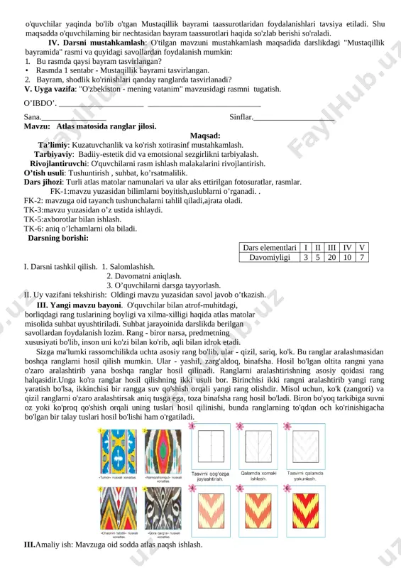 anglar aralashmasidan boshqa ranglarni hosil qilish mumkin. ular - yashil, zarg'aldoq, binafsha. hosil bo'lgan oltita rangni yana o'zaro aralashtirib yana boshqa ranglar hosil qilinadi. ranglarni aralashtirishning asosiy qoidasi rang halqasidir.unga ko'ra ranglar hosil qilishning ikki usuli bor. birinchisi ikki rangni aralashtirib yangi rang yaratish bo'lsa, ikkinchisi bir rangga suv qo'shish orqali yangi rang olishdir. misol uchun, ko'k (zangori) va qizil ranglarni o'zaro aralashtirsak aniq tusga ega, toza binafsha rang hosil bo'ladi. biron bo'yoq tarkibiga suvni oz yoki ko'proq qo'shish orqali uning tuslari hosil qilinishi, bunda ranglarning to'qdan och ko'rinishigacha bo'lgan bir talay tuslari hosil bo'lishi ham o'rgatiladi. iii.amaliy ish: mavzuga oid sodda atlas naqsh ishlash. a) nazariy ma'lumot: · "ranglar halqasi" haqida ma'lumot beriladi; · ranglar hosil qilish qoidalari bilan tanishtiriladi; akvarelda rasmlar ishlash darslikda keltirilgan ma'lumotlar asosida amalga oshiriladi. · mo'yqalamdan foydalanish qoidalari bilan tanishtiriladi; · guashning akvareldan farqi darslikdagi rasm orqali tushuntiriladi; · darslikda keltirilgan atlas bezaklari, akvarelda …