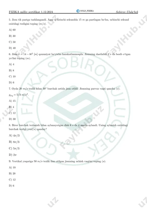 foydalanib jismni nuqtadagi tezligini toping. a) 10 b) 20 c) 25 d) 35 fizika milliy sertifikat 1.12.2024 sobirov ululg‘bek 32. rasmda jism tezligining vaqtga bog’lanish grafigi keltrilgan. jismning vaqt oralig‘ida bosib o‘tgan yo‘li topilsin. a) 6,5 b) 4 c) 4,75 d) 6 33. grafikdan foydalanib jismning sekundagi tezlanishini toping. a) 2.5 b) 5 c) 3/2 d) 2 34. grafikdan foydalanib jism ko‘chishni toping. a) 10 b) 14 c) 8 d) 6 fizika milliy sertifikat 1.12.2024 sobirov ululg‘bek dinamika 1. silliq gorizontal sirtda turgan massali jismga va kuchlar ta’sir qilmoqda. jismning minimal tezlanishini toping. a) 4 b) 7 c) 11 d) 15 2. tormoz bergan avtomobil asfaltda iz qoldirib to‘xtagan. agar g‘ildiraklar bilan asfalt orasidagi ishqalanish koeffitsiyenti bo‘lsa, avtomobilning dastlabki tezligini toping. a) 18 b) 17 c) 16 d) 15 3. massasi bo‘lgan jismni yer kuch bilan tortadi. massasi bo‘lgan jismni oy kuch bilan tortdi. agar bo‘lsa nisbatini aniqlang. a) 161/17 …