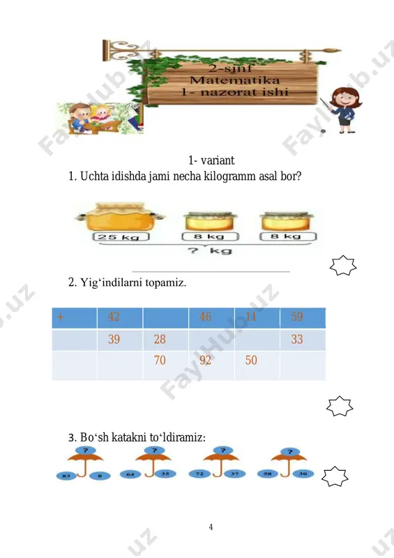 _______________________________________________________________________ ________________________________________________ 8. alisa xonqizlarning belidagi nuqtalar soniga qarab eng kichik sondan ketma-ket ravishda eng kata sonigacha bir-biri bilan bog‟lab chiqsa qanday shakl hosil boladi? a) b) c) d) umumiy ball: baho : 20 sana: 8 – nazorat ishi mavzu: butunning bo„laklari, vaqt mavzusi bo„yicha olgan malaka, bilim, ko„nikmalarini tekshirish 1-variant 1. hisoblaymiz. 2. ifoda natijasida doiraning qaysi bo„laklari bo„yaladi? doiralar ichini bo„yab topamiz. 21 3. masalani to„g„ri yechamiz. aziza 30 marta, durdona 18 marta, xumora 28 marta koptokni savatga tushirdi. ular koptokni jami necha marta savatga tushirdi? 4. nomaʼlum tarkibiy qismni topamiz. 5. hisoblaymiz. 22 6. soat necha boʻlganini aytamiz. 7. natijalarni taqqoslaymiz. (36 + 4) ÷ 5 40 7 × 9 5 × 6 + 34 8. tenglamani bajaramiz. 6 + x = 48 72 – x = 12 _________ ________ _________ ________ _________ ________ _________ ________ umumiy ball: baho : 23 sana: 9 – nazorat ishi mavzu: …
