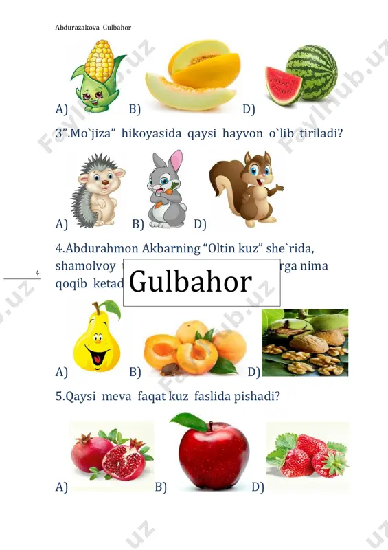 hor darakchisi hisoblanadi? a. b. d. jahon bolalar adabiyoti 1.chol dengizdan nima tutib oldi? a. b. d. 2.kampir cholga baliqdan nima so`rashni buyurdi? a. b. d. 3. chol va kampir jimjiloqni qaysi hayvon qornidan chiqarib oldi? gulbahor abdurazakova gulbahor 21 a. b. d. 4.rustam hikoysining muallifini belgilang. a. b d. 5.”jimjiloq” kimning hikoysi? a. b. d. 6.ko`plab ertaklariga multfilm ishlangan yozuvchini belgilang. a. b. d. xotira muqaddas, tinchlik va do`stlik ulug` ne`mat 1.qaysi qushni tinchlik qushi deb ataymiz? gulbahor abdurazakova gulbahor 22 a. b. d. 2.shukur sa`dullaning “tinchlik qushi haqida men o`qigan she`r” she`rida oq kabutar nimaga o`xshatiladi/ a. b. d. 3.xudoyberdi to`xtaboyevning “do`stlik” hikoyasida abduqodir vovaga nima yozadi? a. b. d. 4.xotira maydonida qaysi haykal joylashgan? a. b. d. gulbahor abdurazakova gulbahor 23 5.dilshod rajabning “alining kundaligi” hikoysidagi ali va bobosi qayerga boradi? a. b. d. 6. hakim nazirning “shoira” hikoyasidagi shoira duganasinikida qanday ish qilayotgan edi? a. b. …