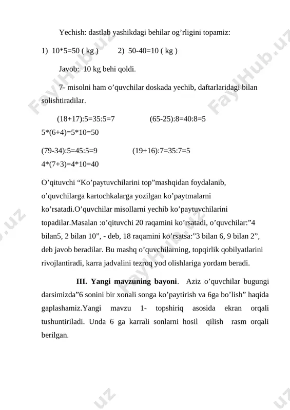 chilar darslikdagi misollarni bajaradi. [image: ] 3- musolni o’quvchilar mustaqil bajaradilar. 6*6+24=60 7*6-22=20 (70-28):6=42:6=76*7-42=0 5*6+30=60 (19+17):6=36:6=6 4-boshqotirmani o’quvchilar kichik gurularga bo’linib, sanoq cho’plari yordamida bajaradilar. shaklda 1 ta cho’pning o’rnini shunday o’zgartiringki, uycha orqa tomonga qarasin [image: c:\users\fenix\appdata\local\microsoft\windows\temporary internet files\content.word\20200209_163302.jpg] iv. yangi mavzuni mustahkamlash . aziz o’quvchilar ma’lumki , prezidentimiz shavkat miromonovich mirziyoyev ijtimoiy, ma’naviy-ma’rifiy sohalardagi ishlarni yangi tizim asosida yo’lga qo’yish bo’yicha 5 ta muhim tashabbusni ilgari surgan edi. mana shu 5 tashabbus haqida nimalarni bilasiz?o’quvchilar 5 tashabbus haqida bilganlarini aytadilar. · birinchi tashabbus- yoshlarning musiqa, rassomlik, adabiyot va san’atning boshqa turlariga qiziqishlarinioshirishga, iste’dodlarini yuzaga chiqarishga xizmat qiladi. · ikkinchi tashabbus- yoshlarni jismoniy chiniqtirish, sport sohasida qobilyatini namayon qilishlari uchun zarur sharoitlar ayaratishga yo’naltirilgan. · uchinchi tashabbus – aholi va yoshlar o’rtasida kompyuter texnalogiyalari va internetdan samarali foydalanishni tashkil etishga qaratilgan · to’rtinchi tashabbus – yoshlar ma’naviyatini yuksaltirish, ular o’rtasida kitobxonlikni keng targ’ib qilish bo’yicha tizimli ishlarni tashkil etishga …
