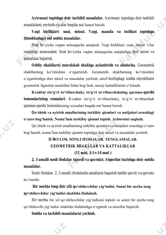 shakllarning ko‘rinishini o‘zgartirishga doir misol va masalalar yechish, atrof-borliqdagi sodda obyektlarni geometrik figuralar modellari bilan bog‘lash, asosiy kattaliklarini o‘lchash. kvadrat (to‘g‘ri to‘rtburchak), to‘g‘ri to‘rtburchakning qarama-qarshi tomonlarining xossalari. kvadrat (to‘g‘ri to‘rtburchak), to‘g‘ri to‘rtburchak qarama-qarshi tomonlarining xossalari haqida ma’lumot berish. qo‘shish va ayirish amallarining tarkibiy qismlari va natijalari orasidagi o‘zaro bog‘lanish. noma’lum tarkibiy qismni topish. axborotni saqlash. qo‘shish va ayirish amallarining tarkibiy qismlari va natijalari orasidagi o‘zaro bog‘lanish, noma’lum tarkibiy qismni topishga doir misol va masalalar yechish. ii bo‘lim. sonli ifodalar. tenglamalar. geometrik shakllar va kattaliklar (11 soat, a1+:14 soat ) 2, 3 amalli sonli ifodalar (qavsli va qavssiz). algoritm tuzishga doir sodda masalalar. sonli ifodalar. 2, 3 amalli ifodalarda amallarni bajarish tartibi qavsli va qavssiz ko‘rinishi. bir nechta teng (bir xil) qo‘shiluvchilar yig‘indisi. sonni bir necha teng qo‘shiluvchilar yig‘indisi shaklida ifodalash. bir nechta bir xil qo‘shiluvchilar yig‘indisini topish va sonni bir necha teng qo‘shiluvchi yig‘indisi shaklida ifodalashga o‘rgatish va misollar bajarish. …