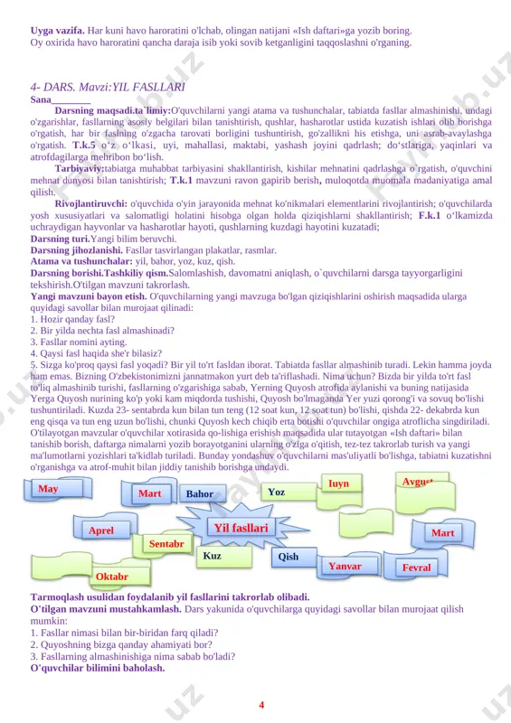 holati bug` holati; muz holati; tayanch so`zlar:ob-havo, ob- havo belgilari,harorat, yog`in, bulutlilik, termometr, daraja. o'tilgan mavzuni mustahkamlash.1. modda va jismlarga misol keltiring.2. moddalar qanday holatlarda bo'ladi?3. atrofingizda qanday jismlarni ko'ryapsiz? uyga vazifa. uyda ota-onangiz yordamida suvning uch xil holatda bo'lishini tajriba qilib ko'ring. tajriba natijalarini «ish daftari»ga yoz 3- dars mavzu: ob-havo sana_______________ darsning maqsadi.ta`limiy: o'quvchilarni mavzuga oid yangi atama va tushunchalar, tabiat fasllari, kuzda bo'ladigan o'zgarishlar bilan tanishtirish, ularga ob-havo haqidato'liq tushuncha berish va tabiat go'zalliklariga oshno etish. t.k.6 maishiy texnika jihozlaridan foydalana olish, tejamkorlikka, ehtiyotkorlik va xavfsizlik qoidalariga rioya qilish. tarbiyaviy:— tabiatga muhabbat tarbiyasini shakllantirish,— kishilar mehnatini qadrlashga o`rgatish. t.k.1 mavzuni ravon gapirib berish, muloqotda muomala madaniyatiga amal qilish. rivojlantiruvchi:—ijodiy izlanish, bunyodkorlikni rivojlantirish. f.k.1 tabiatda bo‘ladigan jarayonlarni, haroratning tun va kunduzi farq qilishini kuzatadi va ayta oladi; darsning turi.yangi bilim beruvchi. darsning jihozlanishi.termometr, yomg'ir o'lchagich, quyoshning turish holatini kuzatish uchun tayoqcha, ob-havoning turli holatdagi manzarasi tasvirlangan rasmlar. darsning …