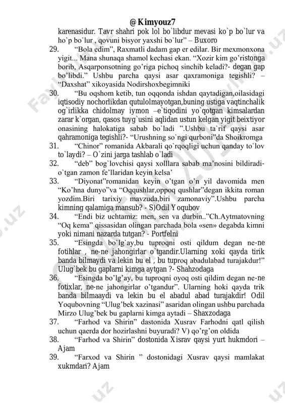 ilga qiyoslab madx etilgan siymo kim---jomiy 41. “favoyid ul-kibar» «xazoyin ul-maoniy»ning nechanchi devoni? d. to’rtinchi 42. “firdavs ul iqbol” asarining mualifi? ogahiy va munis 43. “fuzuliy xaykali qoshida” she’rining muallifi kim? - e voxidov 44. “hayratul abror” dostonidan “shoh g’oziy” hikoyatiga tegishli bo’lgan bayt qaysi javobda keltirilgan? d.siym kuchidan bo’lubon siymbar, xalq laqab aylab anga “zoli zar”. 45. “hibbat ul haqoyiq” asarining nechanchi bo`limida tilni tuyish va ahloq odob haqida fikrlar ifodalangan?- 2 46. “hibbat ul haqoyiq” asarining to`rtinchi bo`limida qanday mavzu yoritilgan?- saxiylik va bahllik oqibati 47. “hiloliya” asari kimga bag’ishlangan? - v)sulton husayn boyqaroga 48. “ikki maxbubni ko’rdim, ikkisin kindigi bir, ikkisin orasiga tushsang topadursan kasr” chistonning javobini toping? – qaychi 49. “insonga qulluq qiladurmen” asarining muallifi kim?- a.muxtor 50. “jonimdin o’zga yoru vafodor topmadim, ko’ngildan o’zga maxrani asror topmadim”. ushbu g’azal muallifi kim? – lutfiy 51. “kalila va dimna” turkiy asari qaysi adibning noyob tarjimasi? – almayi …