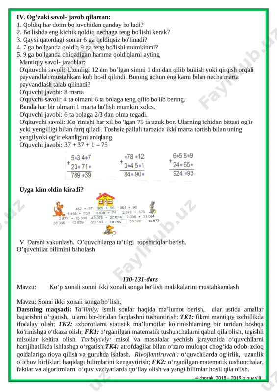 - poyezd qancha yo'l yurgan? 280:70=4 (soat) 65•4=260 javob: 260 km ifodalarni taqqoslang: 47•10 + 47•3 va 47•10•3 720 : 10 : 6 va 720 : 60 sana______ mavzu:bo‘linmaning o‘rtasida va oxirida nollar uchraydigan hollarda bo‘lish. mulohazalar bilan tanishtirish 721-727 darsning maqsadi:ta’limiy: o‘quvchilarni bo‘linma yozuvining o‘rtasida va oxirida nollar uchraydigan hollarda bo‘lishga doir misol va masalalar yechishni o‘rgatish. mulohazalar bilan tanishtirish; tk1: fikrni mantiqiy izchillikda ifodalay olish; tk2: axborotlarni statistik ma’lumotlar ko‘rinishlarning bir turidan boshqa ko‘rinishga o‘tkaza olish; fk1: arifmetik amallarning algoritmlaridan foydalangan holda 1 000 000 ichida nomanfiy butun sonlarni 10, 100, 1000 marta orttirish va kamaytirish amallarini og‘zaki bajara olish. tarbiyaviy: o‘quvchilarni ona tabiatga va hayvonlarga mehr muhabbat tuyg‘usida tarbiyalash;tk4: atrofdagilar bilan o‘zaro muloqot chog‘ida odob-axloq qoidalariga rioya qilish va guruhda ishlash. rivojlantiruvchi: o‘quvchilarga berilgan topshiriqlarni individual bajarish jarayonida ularning aqliy faoliyatini jalb etish, o‘z bilimi, kuchi va qobiliyatiga bo‘lgan ishonchini orttirish; fk2: o‘rganilgan matematik tushunchalar, faktlar va …