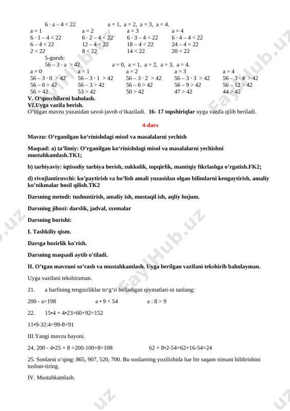 200 – 1> 198 200 – 0 > 198 199 > 198 200 > 198 qolgan tengsizliklarni qanoatlantiruvchi qiymatlar ham shu tariqa topiladi. a ∙ 9 9 a = 80, a = 88, a = 96.. . 8 ga bo‘linadigan 96 dan katta sonlar. 80 : 8 > 9 88 : 8 > 9 96 : 8 > 9 10 > 9 11 > 9 12 > 9 15-misol. misol doskada tushuntirish bilan bajariladi. 15 ∙ 4 + 4 ∙ 23 = 4 ∙ (15 + 23)= 4 ∙ 38 = 152 11 ∙ 9 – 32 : 4 = 99 – 8 = 91 84 : 3 – 36 : 3 = 28 – 12 = 16 46 : 2 + 51 : 3 = 23 + 17 = 40 iv. yangi mavzuni mustahkamlash. yangi mavzuni mustahkamlash uchun o‘quvchilar guruhlarga ajratiladi. har bir guruhga tengsizliklarni qanoatlantiruvchi qiymatni topishga doir …