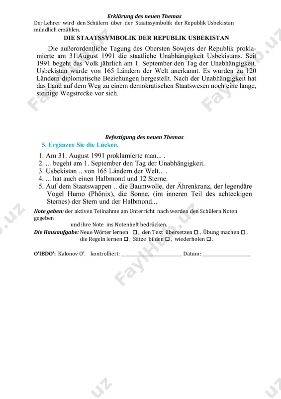 _____________________________________________________________ . erklärung des neuen themas der lehrer wird den schülern über der staatssymbolik der republik usbekistan mündlich erzählen. befestigung des neuen themas note geben: der aktiven teilnahme am unterricht nach werden den schülern noten gegeben und ihre note ins notenheft bedrücken. die hausaufgabe: neue wörter lernen  , den text übersetzen  , übung machen  , die regeln lernen  , sätze bilden  , wiederholen  . o’ibdo’: kalonov o’. kontrolliert: _____________________________ datum: _______________________ kompetensiya asosida tuzilgan yillik dars ishlanmani to’liq olishni istaysizmi? bog’lanish uchun: tel: + 99890 7269514 e-pochta: dars-ishlanma@mail.ru telegram: @dars_ishlanma dars ishlanmalar moxir o’qituvchilar tomonidan tuzib chiqildi. dars ishlanmalardan darsning texnologiyasini, metodlarini va kompetensiyalarini o’rganishda foydalaning! word shaklda beriladi