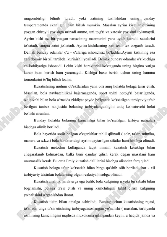 i buni qanday qilish kerak degan masalani ham unutmaslik kerak. bu erda ilmiy kuzatish dalillarini hisobga olishdan farq qiladi. kuzatish bolaga ta'sir ko'rsatish bilan birga qo'shib olib boriladi, har - xil tarbiyaviy ta'sirdan bolalarning olgan reaksiya hisobga olinadi. kuzatish analitik harakterga ega bulib, bola xulqining u yoki bu sababi bilan bog'lanishi, bolaga ta'sir etish va uning kamchiligini tahlil qilish xulqining yo'nalishini o'rganishdan iborat. kuzatish tizim bilan amalga oshiriladi. buning uchun kuzatishning rejasi, to'ziladi, unga ta'sir etishning tarbiyagaasoslangan yo'nalishi ( masalan, tarbiyachi usmirning kamchiligini majlisda muxokama qilingandan keyin, u haqida jamoa va o'rtoqlari bergan maslahatlarni, usmir kanchalik to'g'ri va xakkoniy tushundi, uni o'ziga qabul qiladi va x.k.z. hisobga olib boradi.) bolaning tarbiyalanganligini bilish uchun o'zok va muntazam aniq maqsad bilan kuzatish zarur. kuzatish tasodifan, yuzaki bulmasdan, balki tadqiqotchi bolaning hamma tomonlarini o'rganish va hisobga olish zarur. ayrim hollarda tadqiqotchilar faqat o'zlarini qiziqtirgan tomonlarini o'rganadilar holos. kuzatish jarayonida bolaning psixik holatini ham …
