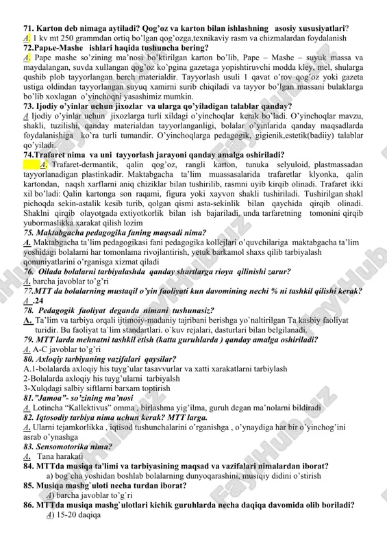 tarbiyachi nutqiga nechta asosiy talab qo`yilgan? a.tarbiyachi nutqiga 6 ta asosiy talab qo`yilgan. 55.qaysi javobda mashg`ulotlarda mavzuni mustahkamlash a.mavzuni sahnalashtirish 56.bolada monologik nutqning shakllanish jarayoni to`g`risida fikr bildirgan ruhshunos nomini toping. a. d.b elkanin. 57. “diksiya” nima? a. aniq va burro talaffuz. 58 . soya teatri uchun kerakli jihoz qaysi javobda ko`rastilgan. a. siluetlar. 59. tovushga xos xususiyatni toping. a. eshitamiz ,talaffuz qilamiz . 60. qaysi hikoya turida ko`rgazmalardan foydalanilmaydi? a.o`z xotirasidan hikoya qilishda. 61.badiiy adabiyot bilan tanishtirish jarayonida qo`llaniladigan mustahkamlash metodlaridan biri qaysi javobda ko`rsatilgan. a. rasmga qarab hikoya qilish usuli 62. yumshoq o’yinchoqlar tikish va tayyorlash bosqichlari? a. yumshoq o’yinchoq tikish quyidagi bosqichlardan iborat: mato tanlash, g’ijim matoni dazmollash, matoga andoza chizish, qismlarni bichish, tikish, ichini to’ldirish, ustini jihozlash. o’yinchoq tayyorlashda qiyinlik bosqichiga qarab ikki guruhga ajratiladi. yengil to’ldiriladigan o’yinchoq. qo’g’irchoq teatri uchun qo’g’irchoq. 63.soya teatri haqida tushincha va soya teatrini tayyorlash jarayoni qanday? a. soya teatri-qo’g’irchoq teatrining …