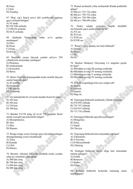 ermitaj. b) luvr. c) britaniya. d) metropolitan. 54. ermitajda saqlanayotgan eng qadimgi shumer belgilari bitilgan sopol lavhada nechta belgi mavjud? a) 6 ta. b) 3 ta. c) 5 ta. d) 4 ta. 55. luvr muzeyi fondlarida qadimgi shumerning qaysi sohaga tegishli kitob sahifasi saqlanadi? a) diniy. b) siyosiy. c) buxgalteriya. d) savdo-sotiq. 56. qadimgi mesopotamiyada nechanchi ming yillikda shahar davlatlar paydo boʻlgan? a) mil. avv. iii-ii ming yillikda. b) mil. avv. iv-iii ming yillikda. c) mil. avv. iv-v ming yillikda. d) mil. avv. v-ii ming yillikda. 57. hamurappi qonunlari necha moddadan iborat? a) 533 modda. b) 247 modda. c) 407 modda. d) 634 modda. 58. misr firʼavni ramzes ii va xett podshosi muvatallis (xatesuliy iii) qoʻshinlari oʻrtasidagi jang nechanchi yilda boʻlib oʻtgan? a) mil.avv 1296-yil. b) mil.avv 1295-yil. c) mil.avv 1856-yil. d) mil.avv 1293-yil. 59. 1905-yilda xett podsholigining davlat arxivi qaysi tumandan topilgan? a) numariya. b) mosul. c) kuniya. d) …