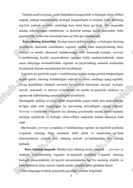 kurs ishining vazifalari. kurs ishida belgilangan asosiy maqsadga erishish uchun quyidagi ilmiy-amaliy vazifalar bajarilishi ko‘zda tutilgan: 1. vegetativ ko‘paytirishning biologik va fiziologik asoslarini o‘rganish; 2. yovvoyi va madaniy o‘simliklarning vegetativ ko‘payish xususiyatlarini taqqoslab tahlil qilish; 3. vegetativ ko‘paytirishning asosiy turlari — so‘tak, ildizpoya, tugunak, piyozbosh, barg va ildiz bo‘laklari orqali ko‘paytirish usullarini tasniflash; 4. turli o‘simliklar misolida vegetativ ko‘paytirishning amaliy mexanizmlarini o‘rganish va ularni tajribada qo‘llash imkoniyatlarini ko‘rsatish; 5. vegetativ ko‘paytirishning seleksiya, ko‘chat yetishtirish va ekinlar genofondini saqlab qolishdagi ahamiyatini aniqlash; 6. o‘rganilgan usullarni qishloq xo‘jaligida keng joriy etish bo‘yicha tavsiyalar ishlab chiqish; 7. olingan ma’lumotlar asosida xulosa va takliflar berish. kurs ishining obyekti va predmeti. obyekt. o’simliklarning vegetativ yo‘l bilan ko‘payish jarayonlari, xususan, yovvoyi va madaniy o‘simliklarning biologik va morfologik xususiyatlari, ularning ko‘payish mexanizmlari va ularga ta’sir qiluvchi omillar hisoblanadi. obyekt sifatida turli tabiat sharoitida o‘suvchi yovvoyi o‘simliklar va inson tomonidan yetishtirilayotgan, ya’ni madaniylashtirilgan ekin turlari tanlangan. bu o‘simliklar …