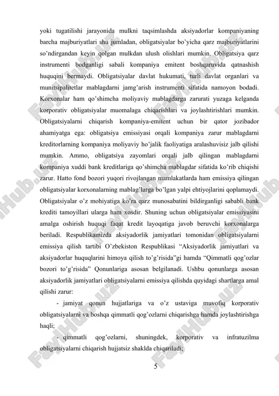 a qilish to’g’risida”gi hamda “qimmatli qog’ozlar bozori to’g’risida” qonunlariga asosan belgilanadi. ushbu qonunlarga asosan aksiyadorlik jamiyatlari obligatsiyalarni emissiya qilishda quyidagi shartlarga amal qilishi zarur: · jamiyat qonun hujjatlariga va o’z ustaviga muvofiq korporativ obligatsiyalarni va boshqa qimmatli qog’ozlarni chiqarishga hamda joylashtirishga haqli; · qimmatli qog’ozlarni, shuningdek, korporativ va infratuzilma obligatsiyalarni chiqarish hujjatsiz shaklda chiqariladi; · emitentning korporativ obligatsiyalarni chiqarish to’g’risidagi qarori qabul qilingan sanadagi, auditorlik tashkiloti xulosasi bilan tasdiqlangan o’z kapitali miqdori doirasida; · keyingi uch yilda rentabellik, todovga qobiliyatlilik, moliyaviy barqarorlik va likvidlilikning auditorlik tashkiloti xulosalari bilan tasdiqlangan ijobiy ko’rsatkichlariga ega bo’lgan, shuningdek qonun hujjatlarida belgilangan tartibda mustaqil reyting bahosini olgan emitentlar tomonidan chiqarilishi mumkin. yuqoridagilarni kelib chiqqan holda, obligatsiya - bu: · emitentning qarz majburiyati; · byudjet daromadlaridan oshgan harajatlar qismini moliyalashtirish manbai; · aksiyadorlik jamiyatlari investitsiya loyihalarini moliyalashtirish manbai; · aholi va korxonalar uchun qo’shimcha daromad olish manbai. obligatsiyalarning qodlanish doirasi kengligi sababli, ularni turlari va sifati …