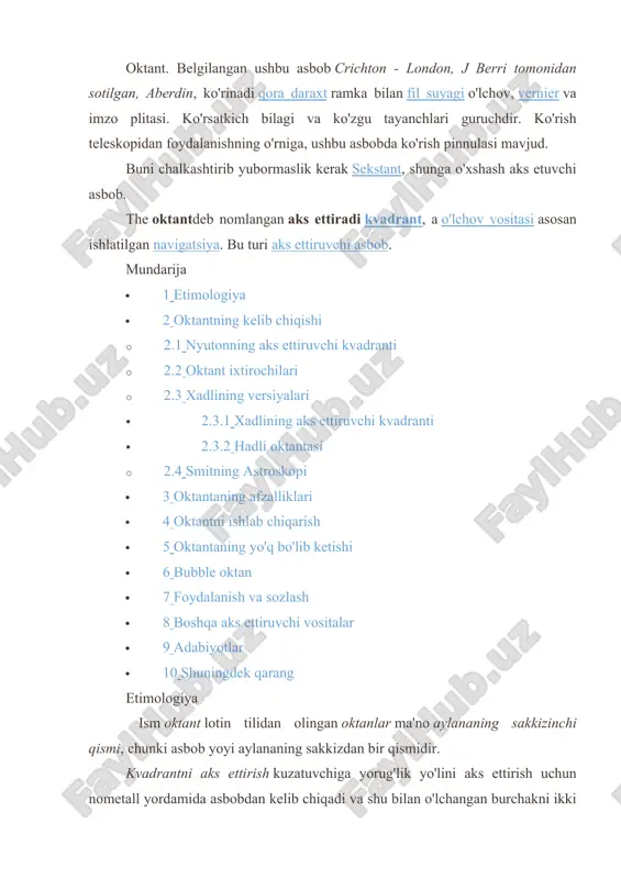 ldin xitning do'konida namoyish etilgan bo'lishi mumkin.[2] nyutonning asbobida ikkita nometall ishlatilgan, ammo ular zamonaviy oktantalarda uchraydigan ikkita nometalldan farqli ravishda joylashtirilgan va sekstantlar. o'ngdagi diagrammada asbobning konfiguratsiyasi ko'rsatilgan.[3] asbobning 45 ° yoyi (pq) edi bitirgan har biri yarim gradusli 90 ta bo'linish bilan. har bir bunday bo'linish 60 qismga bo'lingan va har bir qism oltinchi qismga bo'lingan. bu esa yoyni daqiqalar (10 soniya) daraja, daqiqalar va oltidan belgilanadi. shunday qilib, asbob 5 soniya yoy bilan interpolyatsiya qilingan bo'lishi mumkin. bitiruvning bu nozikligi faqat asbobning kattaligi tufayli mumkin - faqat ko'rish teleskopi uch-to'rt metr uzunlikda edi. a ko'rish teleskop (ab), uch-to'rt metr uzunlikda, asbobning bir tomoniga o'rnatildi. a ufq oynasi teleskopning oldida 45 ° burchak ostida o'rnatildi ob'ektiv ob'ektiv (g). ushbu ko'zgu kuzatuvchiga bir tomondan oynadagi tasvirni ko'rishga va boshqa tomondan to'g'ridan-to'g'ri oldinga qarab ko'rishga imkon beradigan darajada kichik edi. ko'rsatkich qo'li (cd) indeks oynasini (h) ushlab turardi, shuningdek ko'rsatkich …