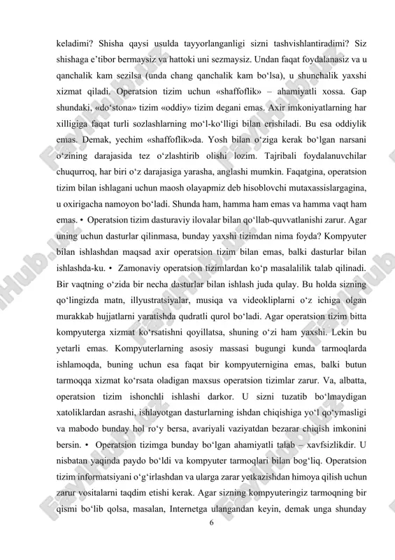 haffoflik»da. yosh bilan o‘ziga kerak bo‘lgan narsani o‘zining darajasida tez o‘zlashtirib olishi lozim. tajribali foydalanuvchilar chuqurroq, har biri o‘z darajasiga yarasha, anglashi mumkin. faqatgina, operatsion tizim bilan ishlagani uchun maosh olayapmiz deb hisoblovchi mutaxassislargagina, u oxirigacha namoyon bo‘ladi. shunda ham, hamma ham emas va hamma vaqt ham emas. • operatsion tizim dasturaviy ilovalar bilan qo‘llab-quvvatlanishi zarur. agar uning uchun dasturlar qilinmasa, bunday yaxshi tizimdan nima foyda? kompyuter bilan ishlashdan maqsad axir operatsion tizim bilan emas, balki dasturlar bilan ishlashda-ku. • zamonaviy operatsion tizimlardan ko‘p masalalilik talab qilinadi. bir vaqtning o‘zida bir necha dasturlar bilan ishlash juda qulay. bu holda sizning qo‘lingizda matn, illyustratsiyalar, musiqa va videokliplarni o‘z ichiga olgan murakkab hujjatlarni yaratishda qudratli qurol bo‘ladi. agar operatsion tizim bitta kompyuterga xizmat ko‘rsatishni qoyillatsa, shuning o‘zi ham yaxshi. lekin bu yetarli emas. kompyuterlarning asosiy massasi bugungi kunda tarmoqlarda ishlamoqda, buning uchun esa faqat bir kompyuternigina emas, balki butun tarmoqqa xizmat ko‘rsata …